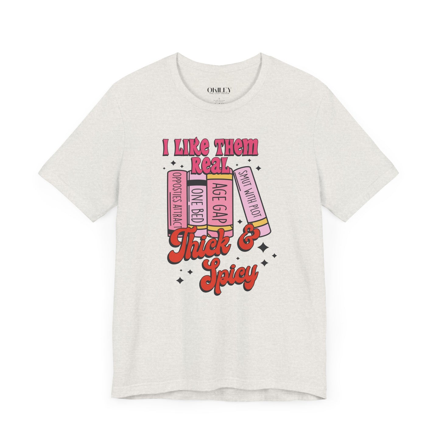 I Like Them Real Thick & Spicy Graphic Tee - Fun Unisex Jersey Short Sleeve Shirt for Book Lovers
